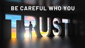 Be careful who you trust 